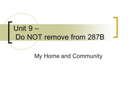 Unit 9 – Do NOT remove from 287B