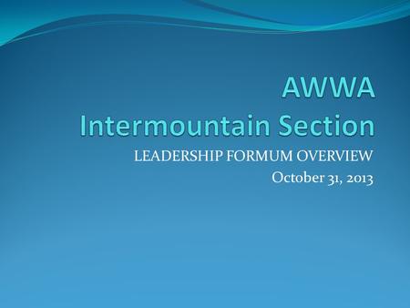 LEADERSHIP FORMUM OVERVIEW October 31, 2013. Utility Financial Management (November 12, 2013 at Kearns Improvement District Office) The Budget Process.