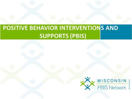 POSITIVE BEHAVIOR INTERVENTIONS AND SUPPORTS (PBIS)