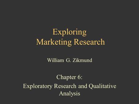 Exploring Marketing Research William G. Zikmund