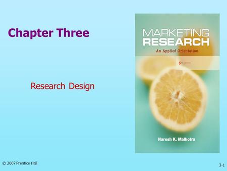 3-1 © 2007 Prentice Hall Chapter Three Research Design.