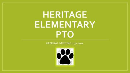 HERITAGE ELEMENTARY PTO GENERAL MEETING 1.31.2014.