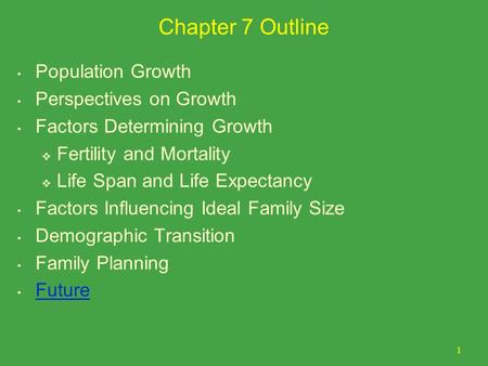 Chapter 7 Outline Population Growth Perspectives on Growth