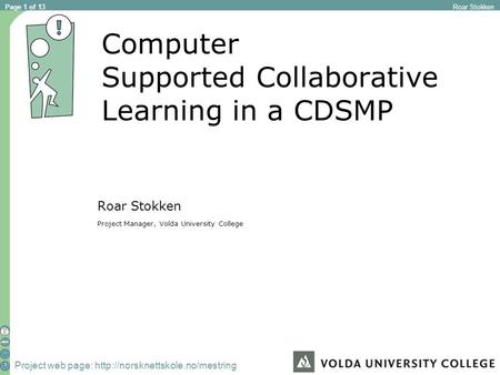 Project web page:  Roar Stokken Page 1 of 13 Computer Supported Collaborative Learning in a CDSMP Roar Stokken Project.