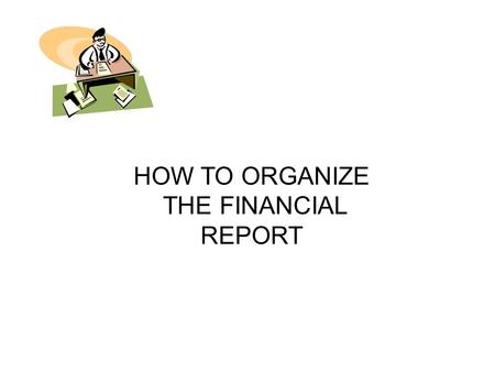 HOW TO ORGANIZE THE FINANCIAL REPORT. PART 3 WHEN YOU FINISH ENTERING ALL THE RECEIPTS.