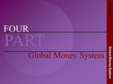 Irwin/McGraw-Hill Copyright  2001 The McGraw-Hill Companies, Inc. All rights reserved. FOUR PART Global Money System Part Four Global Money System.