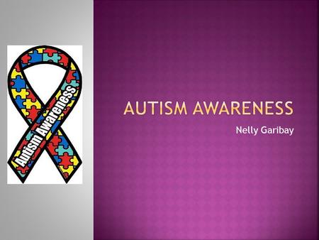 Autism awareness Nelly Garibay.