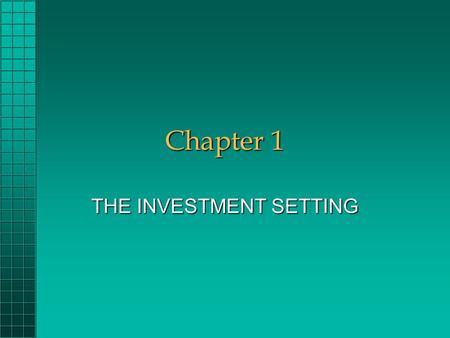 Chapter 1 THE INVESTMENT SETTING Chapter 1 Questions What is an investment ?What is an investment ? What are the components of the required rate of return.