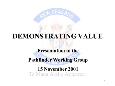 1 DEMONSTRATING VALUE Presentation to the Pathfinder Working Group 15 November 2001.