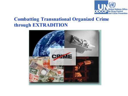 Combatting Transnational Organized Crime through EXTRADITION