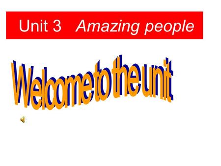 Unit 3 Amazing people. amazing people ----Bill Gates started Microsoft, the biggest computer technology company in the world. ---Mother Teresa won a.