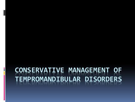 Conservative management of tempromandibular disorders