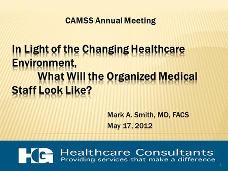 Mark A. Smith, MD, FACS May 17, 2012 CAMSS Annual Meeting 1.