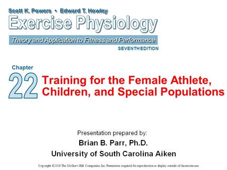 Scott K. Powers Edward T. Howley Theory and Application to Fitness and Performance SEVENTH EDITION Chapter Copyright ©2009 The McGraw-Hill Companies, Inc.