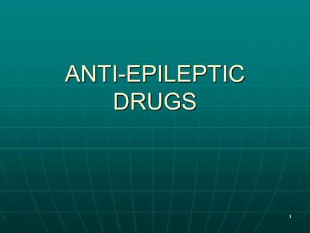 ANTI-EPILEPTIC DRUGS 1. INTRODUCTION Is a family of different recurrent seizure disorders characterized by sudden, excessive and synchronous discharge.