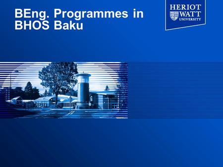 BEng. Programmes in BHOS Baku. BHOS - Baku Higher Oil School  Funded by SOCAR  Mr Gazimov - Rector  Prof. Ramiz Humbatov - Vice-rector on training,