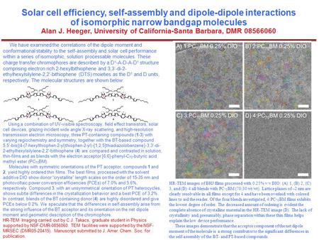 Solar cell efficiency, self-assembly and dipole-dipole interactions of isomorphic narrow bandgap molecules Alan J. Heeger, University of California-Santa.