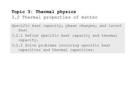 Topic 3: Thermal physics 3.2 Thermal properties of matter