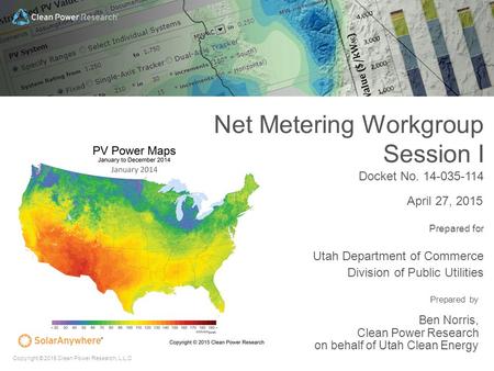 Copyright © 2015 Clean Power Research, L.L.C Prepared by Ben Norris, Clean Power Research on behalf of Utah Clean Energy April 27, 2015 Net Metering Workgroup.