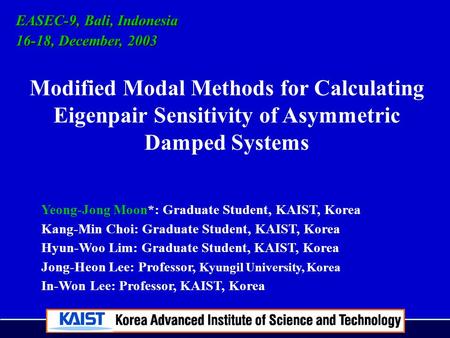 Yeong-Jong Moon*: Graduate Student, KAIST, Korea Kang-Min Choi: Graduate Student, KAIST, Korea Hyun-Woo Lim: Graduate Student, KAIST, Korea Jong-Heon Lee: