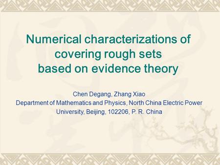 Numerical characterizations of covering rough sets based on evidence theory Chen Degang, Zhang Xiao Department of Mathematics and Physics, North China.