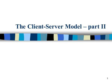 The Client-Server Model – part II