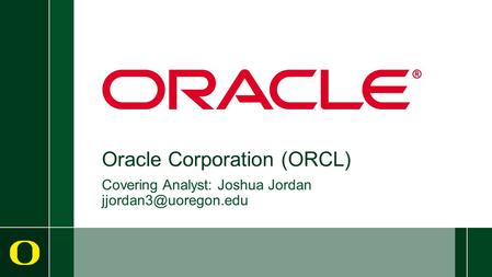 Oracle Corporation (ORCL) Covering Analyst: Joshua Jordan