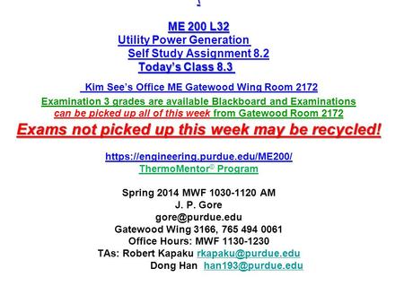 \ ME 200 L32 Today’s Class 8.3 Exams not picked up this week may be recycled! \ ME 200 L32 Utility Power Generation Self Study Assignment 8.2 Today’s Class.