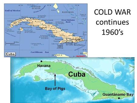 COLD WAR continues 1960’s. Fidel Castro and Cuba After assuming power in 1959, Fidel Castro transformed Cuba into the first communist state in the Western.