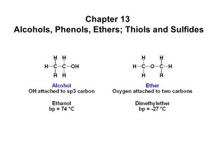 Chapter 13 Alcohols, Phenols, Ethers; Thiols and Sulfides.