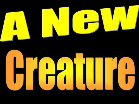 Behold I Make All Things New A great change takes place in the life of one who becomes a Christian. “Therefore if anyone is in Christ, he is a new creature;