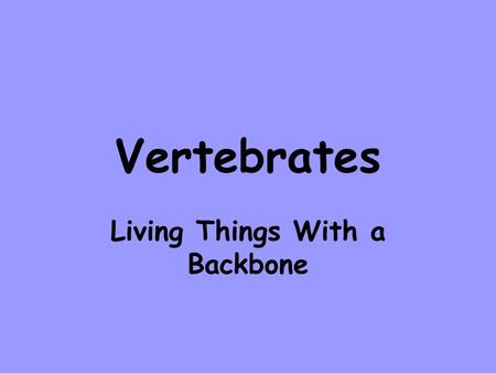 Vertebrates Living Things With a Backbone. Salmon (Fish) There are different species of salmon. They migrate from sea water to fresh water to spawn. Atlantic.