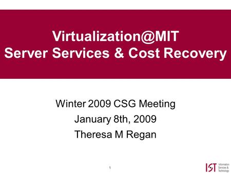 1 Server Services & Cost Recovery Winter 2009 CSG Meeting January 8th, 2009 Theresa M Regan.