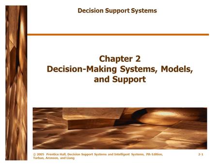 Chapter 2 Decision-Making Systems, Models, and Support