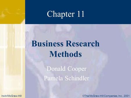 ©The McGraw-Hill Companies, Inc., 2001Irwin/McGraw-Hill Donald Cooper Pamela Schindler Chapter 11 Business Research Methods.