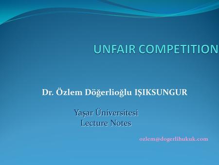 Dr. Özlem Döğerlioğlu IŞIKSUNGUR Yaşar Üniversitesi Lecture Notes