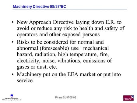 Phare SL9705.03 New Approach Directive laying down E.R. to avoid or reduce any risk to health and safety of operators and other exposed persons Risks to.