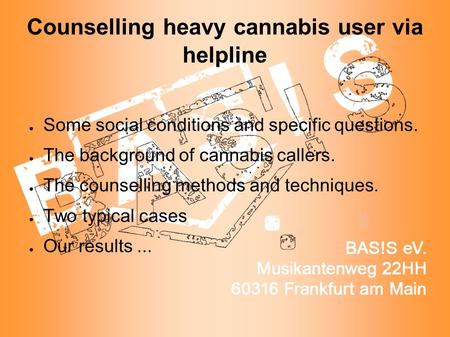 Counselling heavy cannabis user via helpline ● Some social conditions and specific questions. ● The background of cannabis callers. ● The counselling methods.