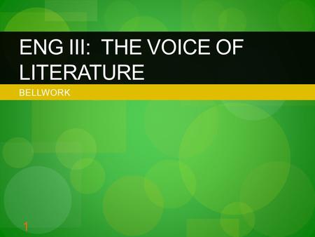 BELLWORK ENG III: THE VOICE OF LITERATURE 1. BELLWORK DAY THREE Prepare to set up your ENG III notebook. Label your notebook dividers as follows: 1. General.