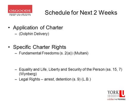 Application of Charter –(Dolphin Delivery) Specific Charter Rights –Fundamental Freedoms (s. 2(a)) (Multani) –Equality and Life, Liberty and Security of.