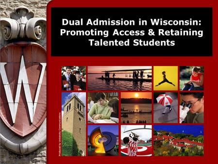 Dual Admission in Wisconsin: Promoting Access & Retaining Talented Students.