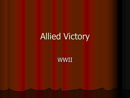 Allied Victory WWII.