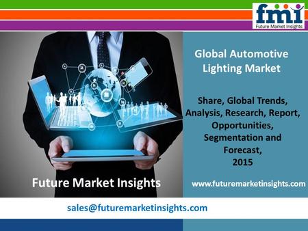 Global Automotive Lighting Market Share, Global Trends, Analysis, Research, Report, Opportunities, Segmentation and Forecast,