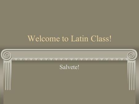 Welcome to Latin Class! Salvete!. Unit I Make a Prediction Silva Luna Stella Casa Via Alta Longa Magna Multa.