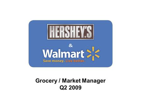 Grocery / Market Manager Q2 2009. 4 th Quarter 2008 Grocery / Market Manager November-January 2008 Rascal Flatts Rocks Your Block Program: Wks 14 - 17.