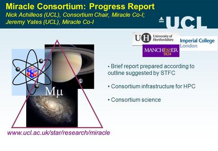 Miracle Consortium: Progress Report Nick Achilleos (UCL), Consortium Chair, Miracle Co-I; Jeremy Yates (UCL), Miracle Co-I Brief report prepared according.