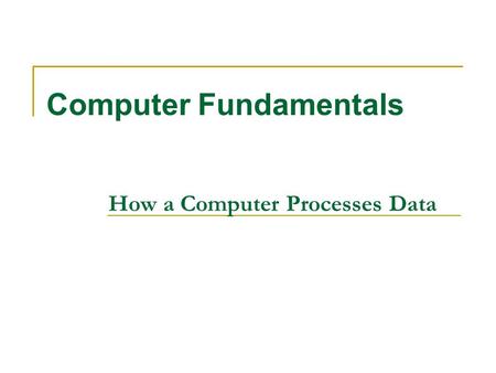 How a Computer Processes Data Computer Fundamentals.