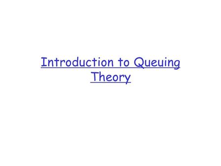 Introduction to Queuing Theory