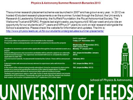 School of Physics & Astronomy Physics & Astronomy Summer Research Bursaries 2013 The summer research placement scheme was launched in 2007 and has grown.