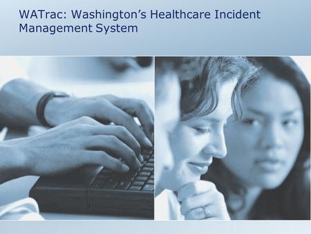 WATrac: Washington’s Healthcare Incident Management System.